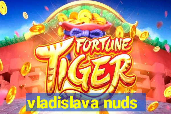 vladislava nuds